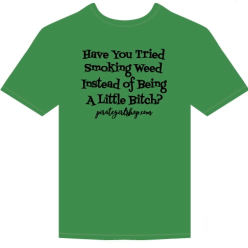 Have You Tried Smoking T-shirt