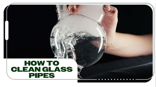 How to Clean Your Glass Pipe