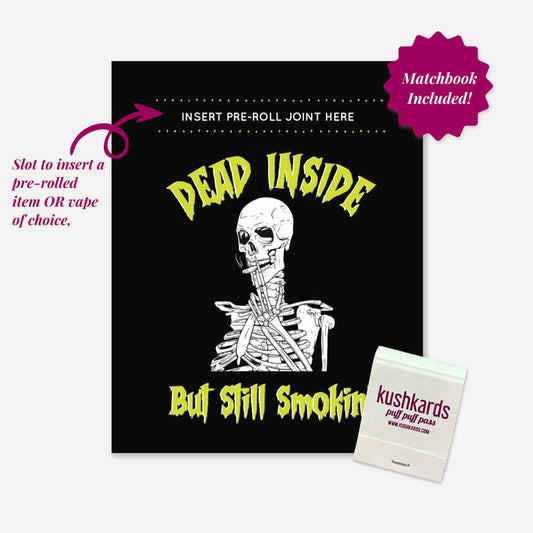 dead inside 420 greeting card from the best smoke shop on the internet