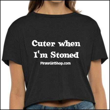 Cuter When I'm Stoned Crop