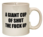 Cup of Shut the F*ck Up Mug
