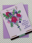 The Flowers I Knew You Wanted Greeting Card