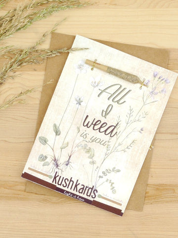 All I Weed Is You Greeting Card
