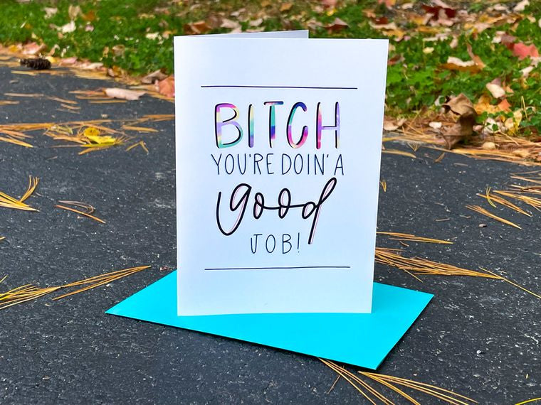 Bitch You're Doing a Good Job Greeting Card